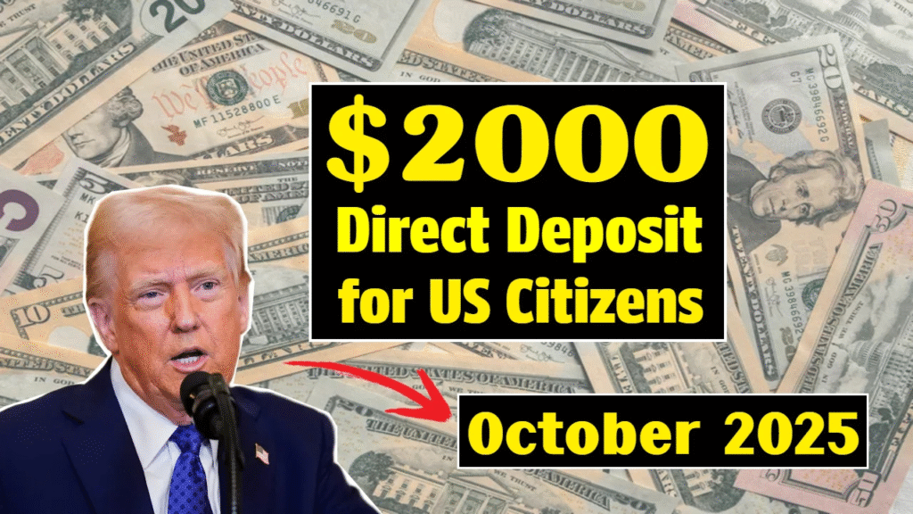 $2,000 Direct Deposit for US Citizens in October 2025 – Eligibility & Payment Details