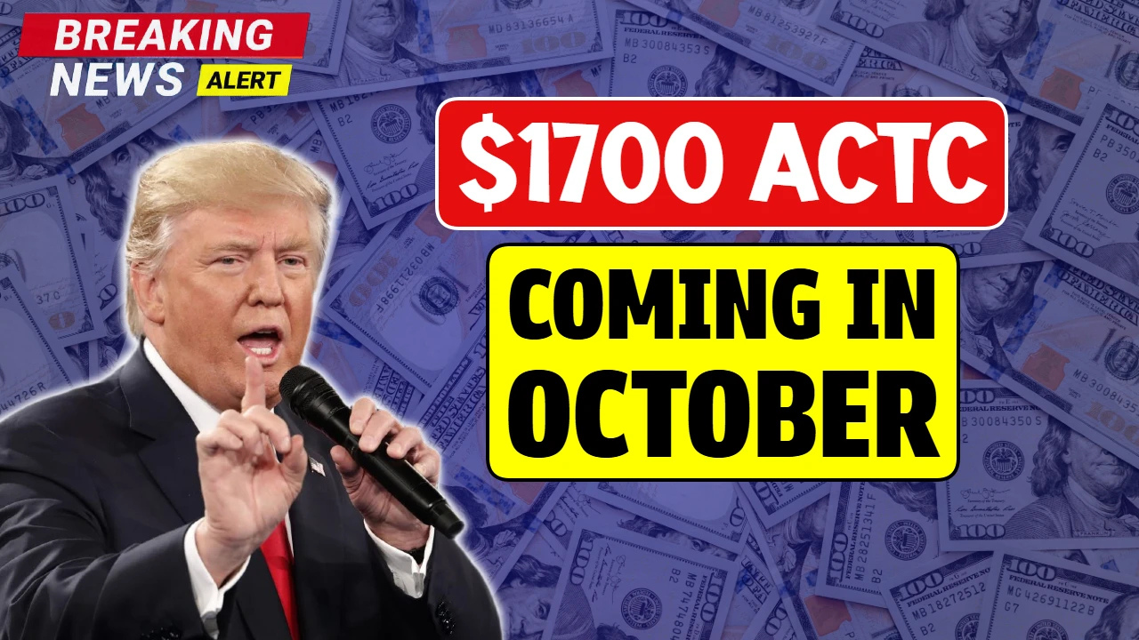 $1700 ACTC Coming In October 2025 – Check Eligibility & Payment Schedule